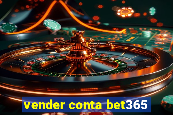 vender conta bet365